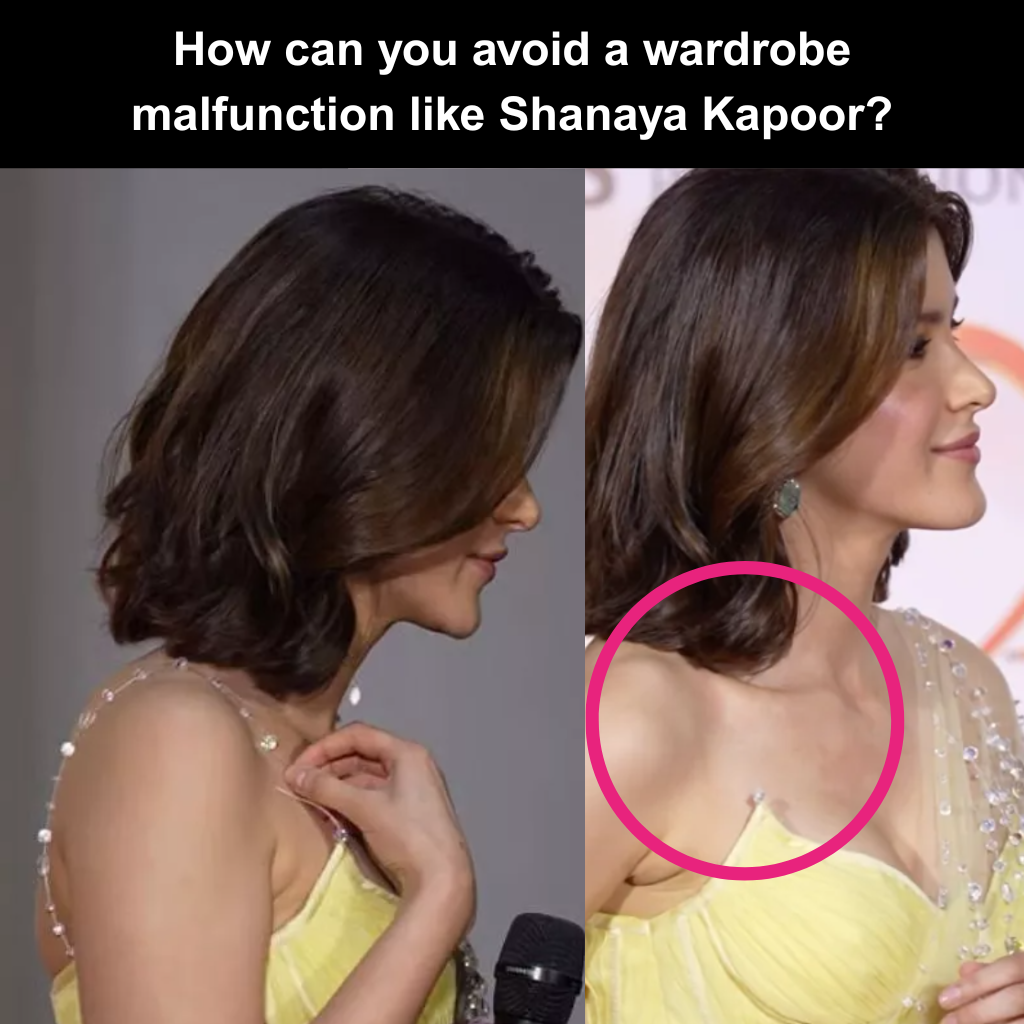 How can you avoid a wardrobe malfunction like Shanaya Kapoor?