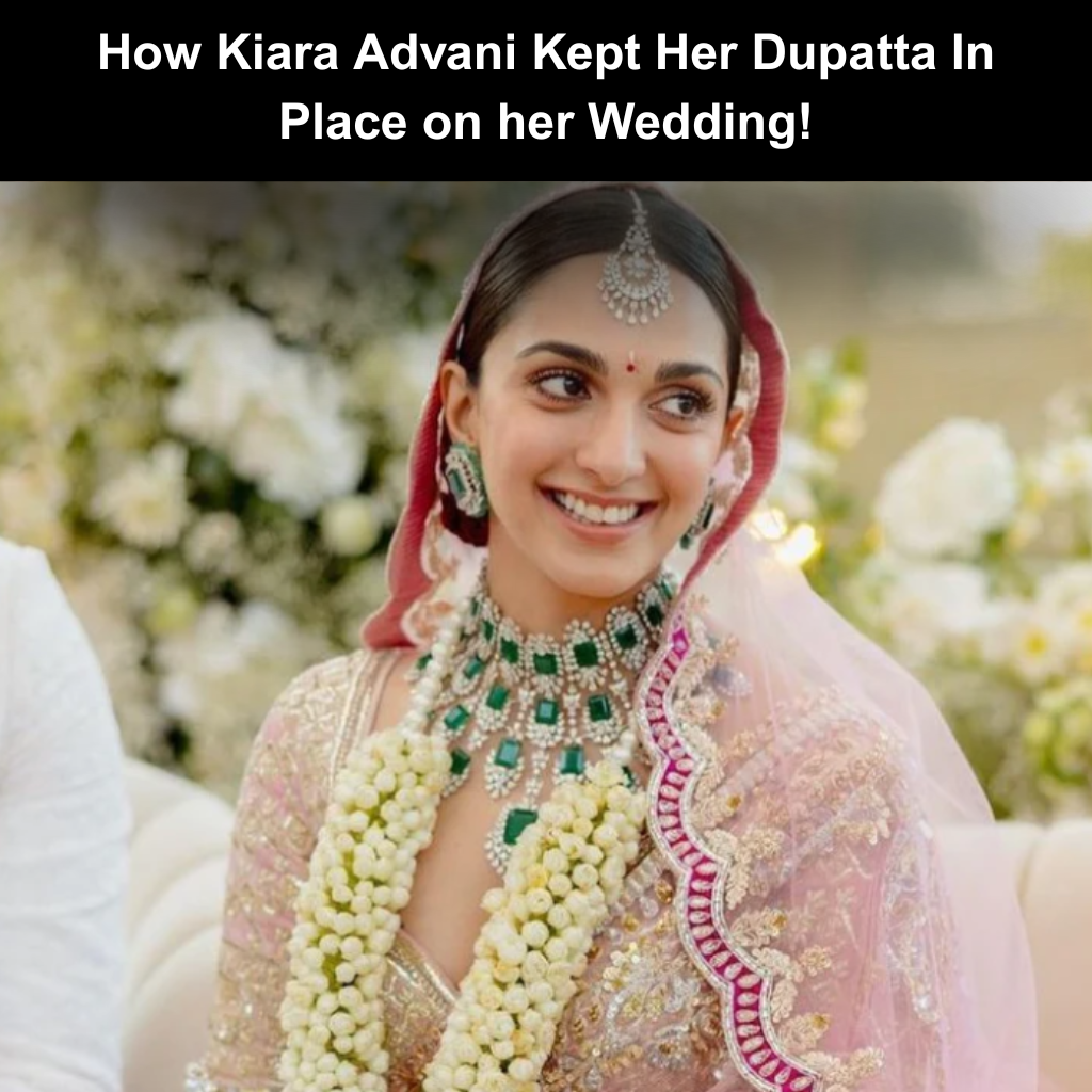 How Kiara Advani Kept Her Dupatta In Place on her Wedding!